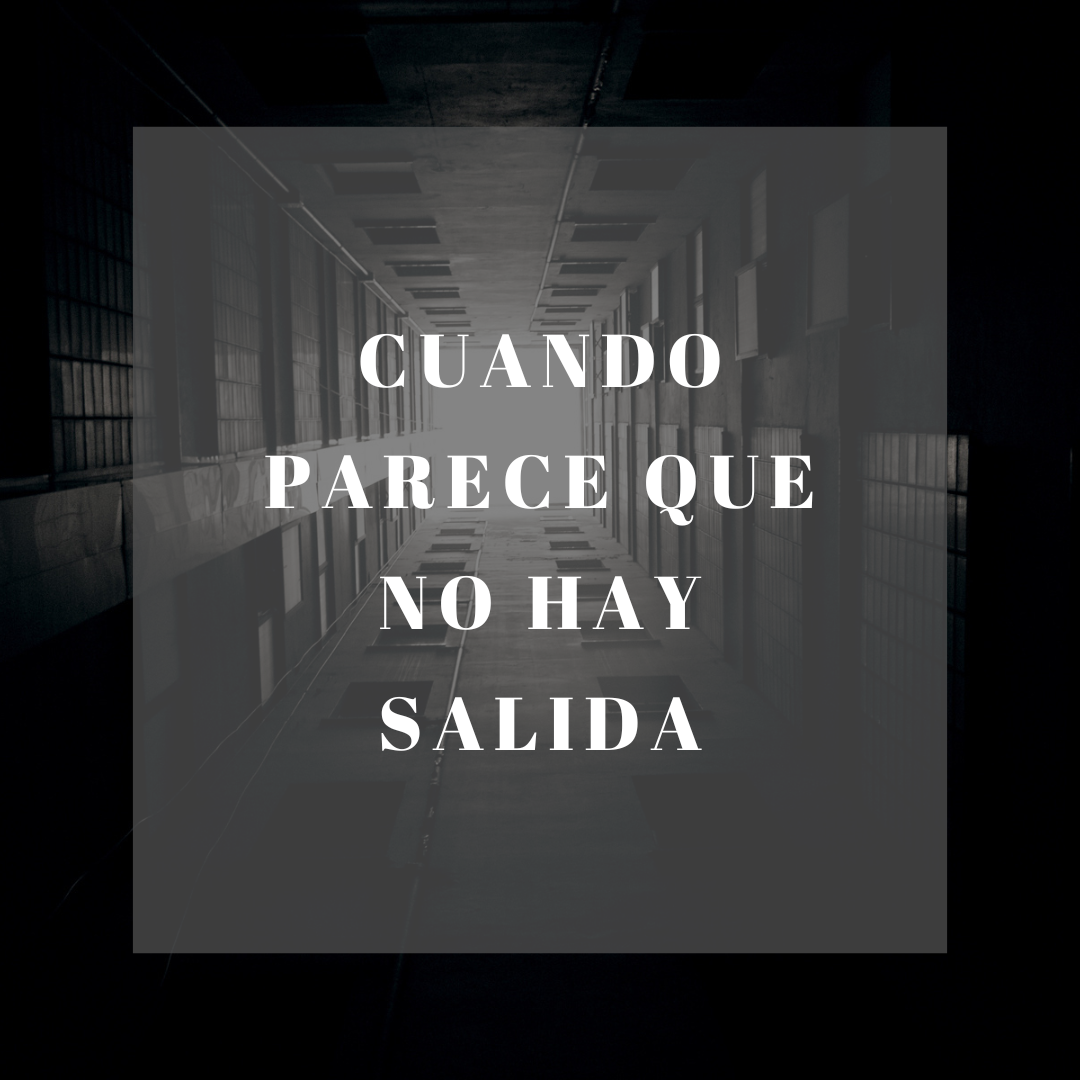Cuando Parece Que No Hay Salida